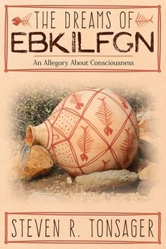 portada The Dreams of Ebkilfgn: An Allegory about Consciousness (en Inglés)