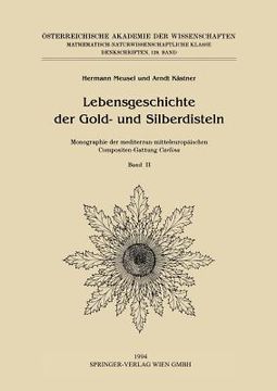 portada Lebensgeschichte Der Gold- Und Silberdisteln Monographie Der Mediterran-Mitteleuropäischen Compositen-Gattung Carlina: Band II: Artenvielfalt Und Stam (en Alemán)