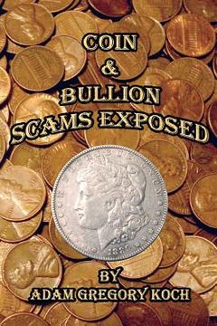 portada coin & bullion scams exposed (en Inglés)