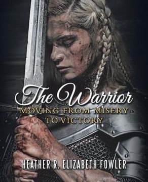 portada The Warrior: Moving from Misery to Victory