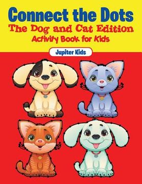 portada Connect the Dots - The Dog and Cat Edition: Activity Book for Kids