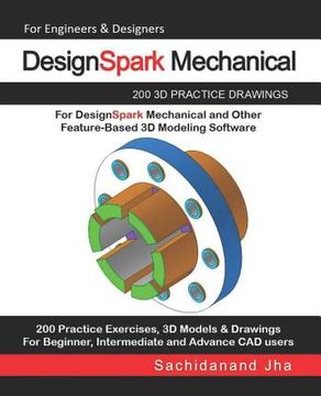 portada DesignSpark Mechanical: 200 3D Practice Drawings For DesignSpark Mechanical and Other Feature-Based 3D Modeling Software (en Inglés)