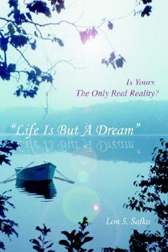 portada "life is but a dream": is yours the only real reality? (en Inglés)