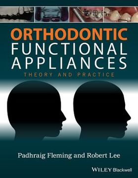 Orthodontic Functional Appliances: Theory and Practice (en Inglés)