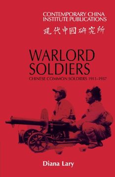 portada Warlord Soldiers: Chinese Common Soldiers 1911–1937 (Contemporary China Institute Publications) (in English)
