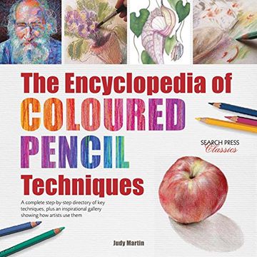 portada The Encyclopedia of Coloured Pencil Techniques: A Complete Step-By-Step Directory of key Techniques, Plus an Inspirational Gallery Showing how Artists use Them (en Inglés)