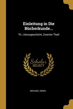 portada Einleitung in die Bücherkunde. Th. Literargeschicht, Zwenter Theil (in German)