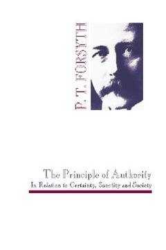 portada the principle of authority in relation to certainty, sanctity and society: an essay in the philosophy of experimental religion (en Inglés)