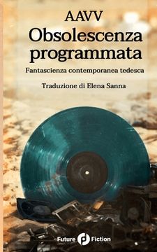 portada Obsolescenza programmata: Fantascienza contemporanea tedesca (en Italiano)