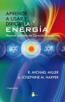 portada Aprende A Usar y Dirigir la Energia: Manual Practico de Curacion Energetica = Learn to Use and Direct the Energy