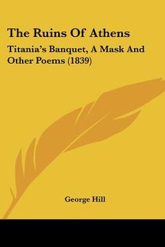 portada the ruins of athens: titania's banquet, a mask and other poems (1839)
