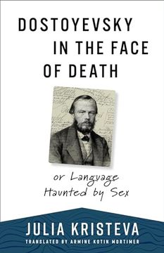 portada Dostoyevsky in the Face of Death: Or Language Haunted by sex (European Perspectives: A Series in Social Thought and Cultural Criticism) (in English)