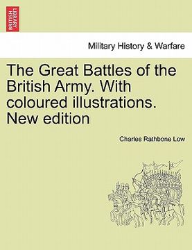 portada the great battles of the british army. with coloured illustrations. new edition (en Inglés)
