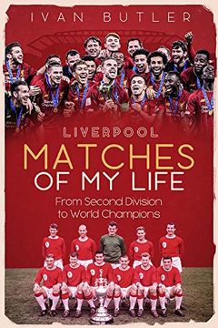 portada Liverpool Matches of My Lifetime: From Second Division to World Champions (en Inglés)