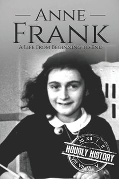 portada Anne Frank: A Life From Beginning to End (en Inglés)