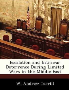 portada escalation and intrawar deterrence during limited wars in the middle east