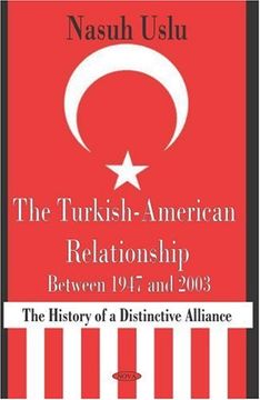 portada The Turkish-American Relationship Between 1947 and 2003: The History of a Distinctive Alliance