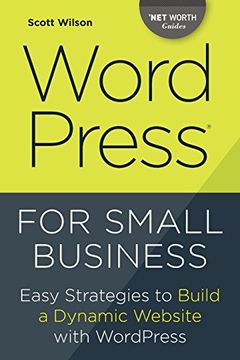 portada Wordpress for Small Business: Easy Strategies to Build a Dynamic Website With Wordpress (Net Worth Guides) (in English)