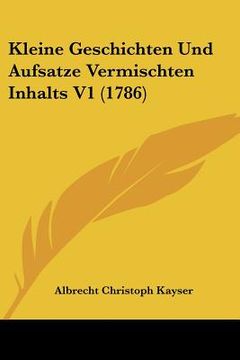 portada Kleine Geschichten Und Aufsatze Vermischten Inhalts V1 (1786) (en Alemán)