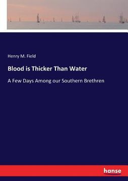 portada Blood is Thicker Than Water: A Few Days Among our Southern Brethren (en Inglés)