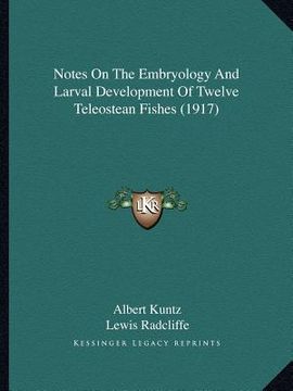 portada notes on the embryology and larval development of twelve teleostean fishes (1917) (en Inglés)