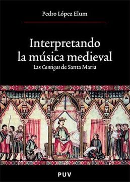 portada Interpretando la Musica Medieval del Siglo Xiii: Las Cantigas de Santa Maria (in Spanish)