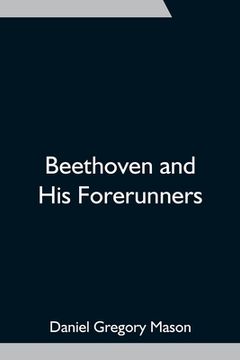 portada Beethoven and His Forerunners (en Inglés)