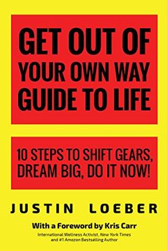 portada Get Out of Your Own Way Guide to Life: 10 Steps to Shift Gears, Dream Big, Do It Now!