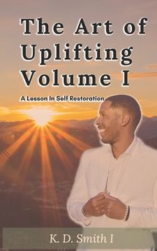 portada The Art of Uplifting Volume I: A Lesson of Self Restoration (en Inglés)
