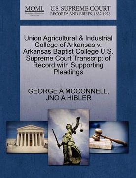 portada union agricultural & industrial college of arkansas v. arkansas baptist college u.s. supreme court transcript of record with supporting pleadings (en Inglés)