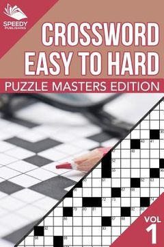 portada Crosswords Easy To Hard: Puzzle Masters Edition Vol 1 (en Inglés)