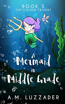 portada A Mermaid in Middle Grade: Book 5: The Golden Trident (en Inglés)