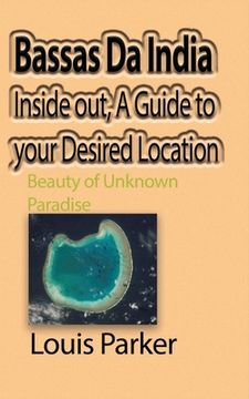 portada Bassas Da India Inside out, A Guide to your Desired Location: Beauty of Unknown Paradise (en Inglés)