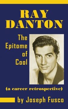 portada Ray Danton: The Epitome of Cool (a career retrospective) (hardback) (in English)