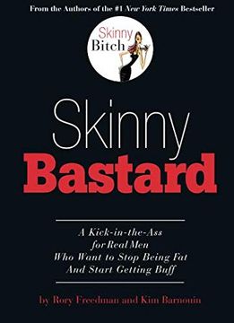 portada Skinny Bastard: A Kick-In-The-Ass for Real men who Want to Stop Being fat and Start Getting Buff (en Inglés)