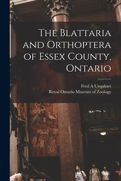 portada The Blattaria and Orthoptera of Essex County, Ontario (en Inglés)
