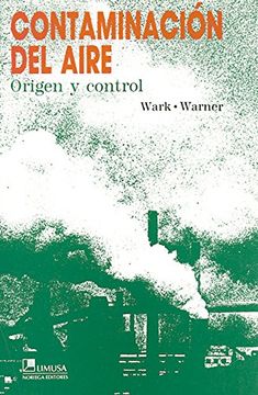 Libro Contaminación del Aire, Kenneth Wark; Cecil F. Warner, ISBN  9789681819545. Comprar en Buscalibre