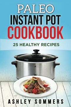 portada Paleo Instant pot Cookbook: 25 Healthy Recipes (Paperback) (in English)