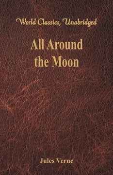 portada All Around the Moon (World Classics, Unabridged) (en Inglés)