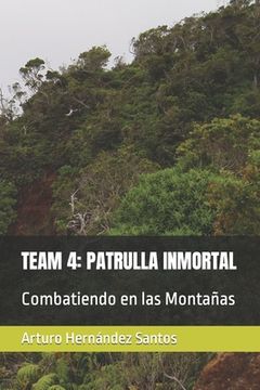 Team 4: PATRULLA INMORTAL: Combatiendo en las Montañas