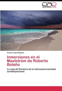 portada Inmersiones en el Maelström de Roberto Bolaño: La caja de Pandora de la latinoamericanidad contemporánea
