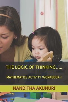 portada The Logic of Thinking.....: Mathematics Activity Workbook-I (en Inglés)