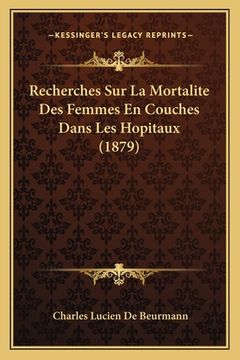 portada Recherches Sur La Mortalite Des Femmes En Couches Dans Les Hopitaux (1879) (en Francés)