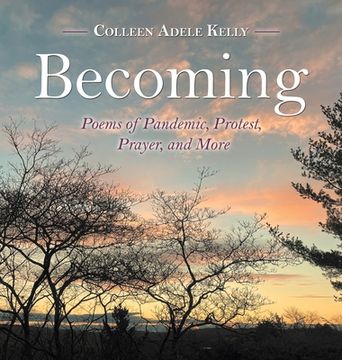 portada Becoming: Poems of Pandemic, Protest, Prayer, and More