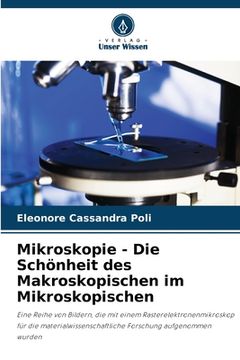 portada Mikroskopie - Die Schönheit des Makroskopischen im Mikroskopischen (en Alemán)
