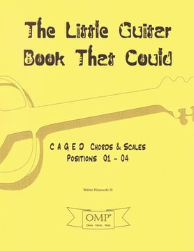 portada The Little Guitar Book That Could: C A G E D Chords & Scales Positions 01 - 04 (en Inglés)