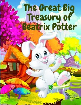 portada The Great Big Treasury of Beatrix Potter: A Collection of Tales featuring Peter Rabbit and his Friends (en Inglés)