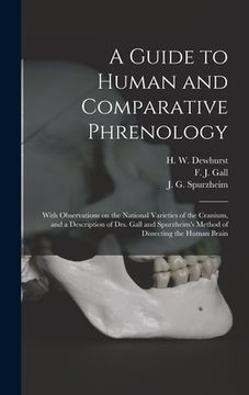 portada A Guide to Human and Comparative Phrenology: With Observations on the National Varieties of the Cranium, and a Description of Drs. Gall and Spurzheim'