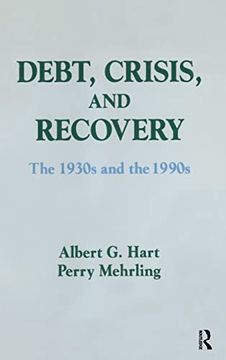 portada Debt, Crisis and Recovery: The 1930's and the 1990's: The 1930's and the 1990's (Studies of the East Asian Institute (m. E. Sharpe)) (en Inglés)