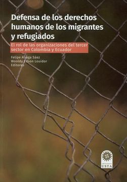 portada Defensa de los Derechos Humanos de los Migrantes y Refugiados. El rol de las Organizaciones del Tercer Sector en Colombia y Ecuador (in Spanish)
